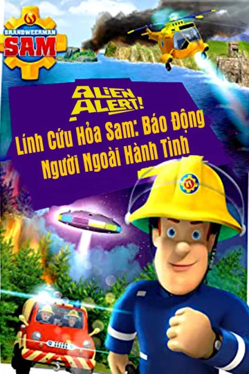 Lính Cứu Hỏa Sam Báo Động Người Ngoài Hành Tinh - Alien Alert (2018) Lính Cứu Hỏa Sam Báo Động Người Ngoài Hành Tinh - Alien Alert (2018)