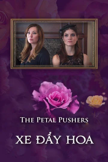 Xe Đẩy Hoa - Petal Pushers (2019) Xe Đẩy Hoa - Petal Pushers (2019)