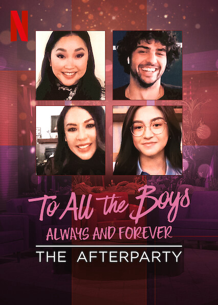Những chàng trai năm ấy: Mãi yêu – Tiệc hậu - To All the Boys: Always and Forever - The Afterparty (2021) Những chàng trai năm ấy: Mãi yêu – Tiệc hậu - To All the Boys: Always and Forever - The Afterparty (2021)