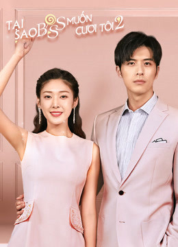 Tại Sao Boss Muốn Cưới Tôi 2 - Well Intended Love 2 (2020) Tại Sao Boss Muốn Cưới Tôi 2 - Well Intended Love 2 (2020)