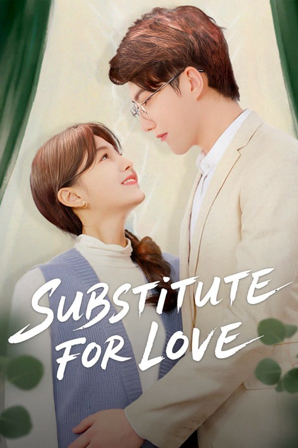 Thế Thân Vì Tình Yêu - Substitute for Love (2025) Thế Thân Vì Tình Yêu - Substitute for Love (2025)