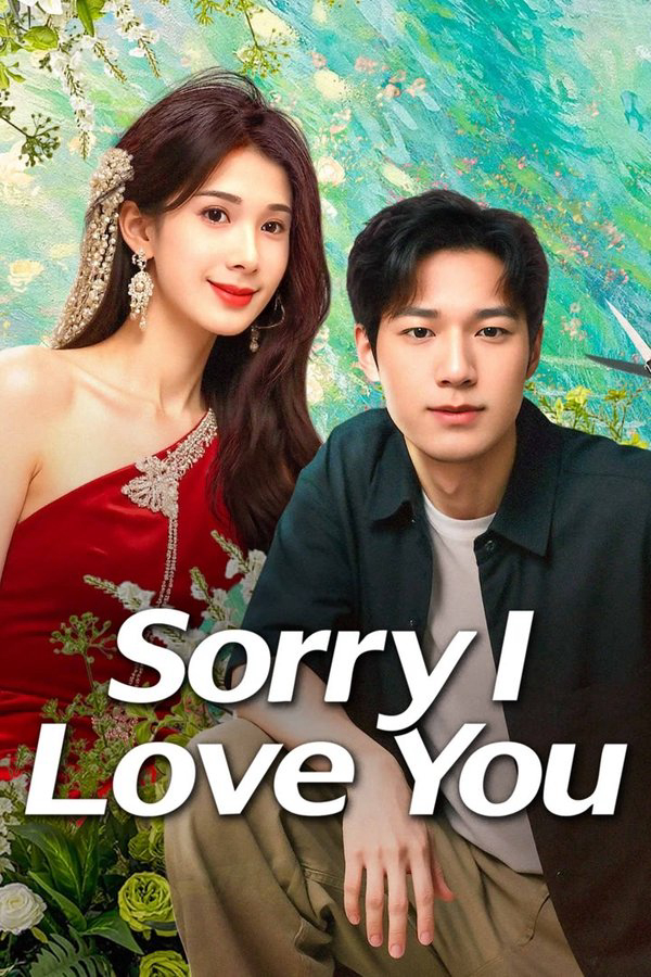 Xin Lỗi, Lỡ Đụng Phải Em Rồi - Sorry I Love You (2025) Xin Lỗi, Lỡ Đụng Phải Em Rồi - Sorry I Love You (2025)